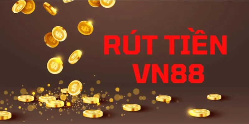 Bỏ Túi Ngay - Hướng Dẫn Rút Tiền VN88 Nhanh Chóng và An Toàn